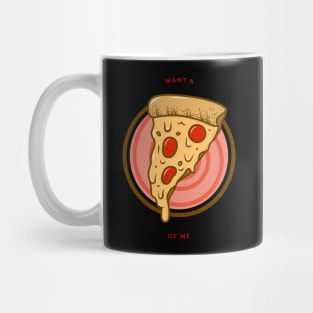 Want a Pizza of Me Mug